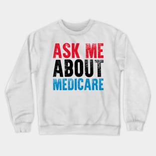 Ask Me About Medicare Crewneck Sweatshirt